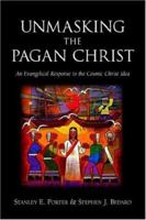 Unmasking the Pagan Christ: An Evangelical Response to the Cosmic Christ Idea 1894667719 Book Cover