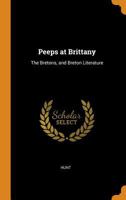 Peeps at Brittany: The Bretons, and Breton Literature 0344350746 Book Cover