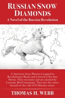 Russian Snow Diamonds: A Novel Of the Russian Revolution A American Army Platoon is trapped in Revolutionary Russia and is forced to flee thru ... hazards of the cold 1919 Siberian winter. 1631294997 Book Cover