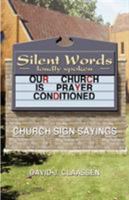 Silent Words Loudly Spoken: Church Sign Sayings 078802342X Book Cover
