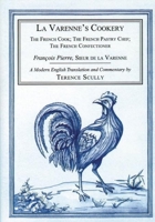 La Varenne's Cookery: The French Cook, the French Pastry Chef, the French Confectioner 1903018412 Book Cover