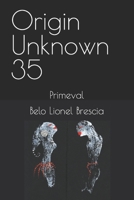 Origin Unknown 35: Primeval B09P52V7QG Book Cover