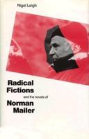 Radical Fictions and the Novels of Norman Mailer 0312034644 Book Cover