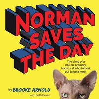 Norman Saves the Day: The Story of a Not-So-Ordinary House Cat Who Turned Out to be a Hero 1729264417 Book Cover