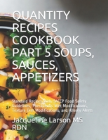 QUANTITY RECIPES COOKBOOK PART 5 SOUPS, SAUCES AND APPETIZERS: Standard Recipes with HACCP Food Safety Guidelines, Therapeutic Diet Modifications, ... Allergy Alerts B08NF2QT6Q Book Cover