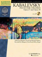 Dmitri Kabalevsky - Pieces for Children, Op. 27 and 39: Schirmer Performance Editions (Hal Leonard Student Piano Library: Schirmer Performance Editions) 1480340677 Book Cover