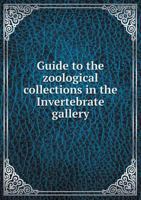 Guide to the zoological collections in the Invertebrate gallery 1377931676 Book Cover
