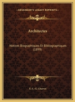 Architectes: Notices Biographiques Et Bibliographiques (1899) 1167021819 Book Cover