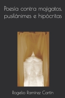 Poes�a contra mojigatos, pusil�nimes e hip�critas 1070735264 Book Cover