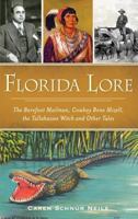 Florida Lore: The Barefoot Mailman, Cowboy Bone Mizell, the Tallahassee Witch and Other Tales 1467137820 Book Cover