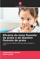 Eficácia do nano fluoreto de prata e do diamino fluoreto de prata (Portuguese Edition) 6630045009 Book Cover