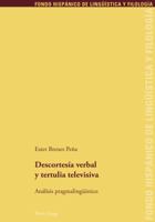 Descortesía Verbal Y Tertulia Televisiva: Análisis Pragmalingueístico 3034305222 Book Cover