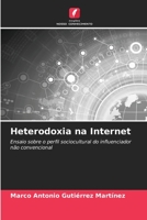 Heterodoxia na Internet: Ensaio sobre o perfil sociocultural do influenciador não convencional 6206359735 Book Cover