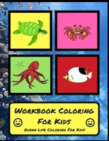 Workbook Coloring For Kids: Ocean Life Coloring For Kids 1534821791 Book Cover