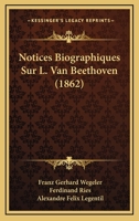 Notices Biographiques Sur L. Van Beethoven 1019029838 Book Cover
