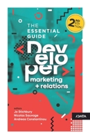 Developer Marketing and Relations: The Essential Guide 1690712287 Book Cover