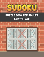 Sudoku Puzzle Book for Adults Easy to Hard: Sudoku Easy to Medium Puzzles - Three Levels of Difficulty to Improve your Brain Game Skill - Sudoku Books B097XBHYVS Book Cover