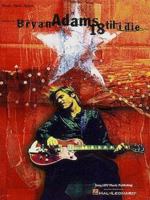 Bryan Adams - 18 Til I Die 0793572339 Book Cover