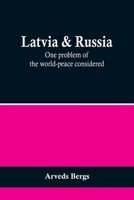 Latvia & Russia: One problem of the world-peace considered 9356703809 Book Cover