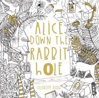 Alice Down The Rabbit Hole: Coloring Book 1912006758 Book Cover