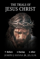 THE TRIALS OF JESUS CHRIST B0F43T76K5 Book Cover