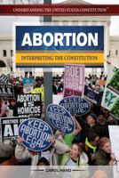Abortion: Interpreting the Constitution 1477775102 Book Cover