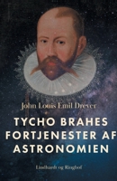 Tycho Brahes fortjenester af astronomien 8726593947 Book Cover