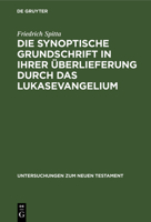 Die synoptische Grundschrift in ihrer Überlieferung durch das Lukasevangelium (German Edition) 1146350406 Book Cover