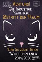Achtung! Die Industrie-Kauffrau betritt den Raum und Sie z�ckt Ihren Wochenplaner 2019 - 2020: DIN A5 Kalender / Terminplaner / Wochenplaner 2019 - 2020 18 Monate: Juli 2019 bis Dezember 2020 mit Jahr 1083057081 Book Cover