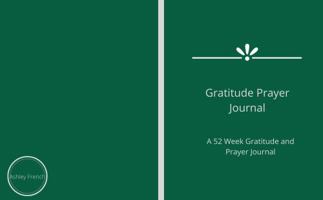 Gratitude Prayer Journal: A 52 Week Gratitude and Prayer Journal 1735619361 Book Cover