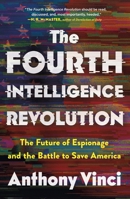 The Fourth Intelligence Revolution: The Future of Espionage and the Battle to Save America 1250370884 Book Cover