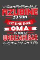 Azubine Zu Sein Ist Eine Ehre - Oma Zu Sein Ist Unbezahlbar: Praktischer Wochenkalender f�r ein ganzes Jahr - ohne festes Datum 1089194587 Book Cover
