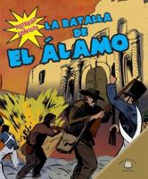 La Batalla De El Alamo/The Battle of the Alamo (Historias Graficas/Graphic Histories) 0836879007 Book Cover