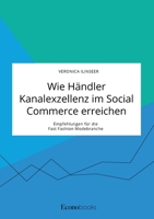 Wie Händler Kanalexzellenz im Social Commerce erreichen. Empfehlungen für die Fast Fashion Modebranche 3963561440 Book Cover