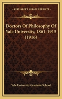 Doctors of Philosophy of Yale University 1104118173 Book Cover