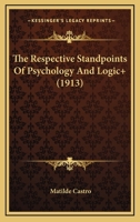 The Respective Standpoints Of Psychology And Logic+ (1913) 1104504022 Book Cover