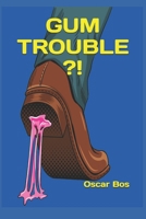 GUM TROUBLE ?! B0DVCBL9NQ Book Cover