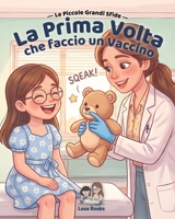 La prima volta che faccio un vaccino: Una storia per affrontare il vaccino con serenità (Italian Edition) B0HBSRWW39 Book Cover