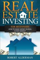 Real Estate Investing for Beginners: How to Make Money in Real Estate Market 150327408X Book Cover