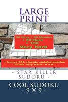 Large Print - Star Killer Sudoku - Cool Sudoku - 9 X 9 -: 50 Easy + 50 Medium + 50 Hard + 100 Very Hard + Solutions + Bonus 250 Classic Sudoku Puzzles Levels Very Hard - 9 X 9. Format 6 '' X 9 '' 1722104511 Book Cover