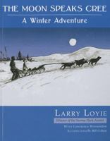 The Moon Speaks Cree: A Winter Adventure 1926886186 Book Cover