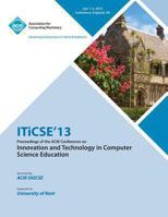 Iticse 13 Proceedings of the ACM Conference on Innovation and Technology in Computer Science Education 1450320783 Book Cover