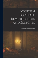 Scottish Football Reminiscences and Sketches 9357914811 Book Cover
