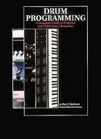 Drum Programming: A Complete Guide to Program and Think Like a Drummer 0931759544 Book Cover