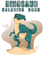 Dinosaur coloring book: Dinosaur coloring book for Kids, toddlers, Baby, Adults, Favors.Teens, girls and Boys kids ages 2-8. 1673825893 Book Cover