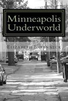 Minneapolis Underworld: Over a Century of Mill City Racketeering and Collusion 1478236671 Book Cover