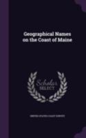 Geographical names on the coast of Maine. 1418190799 Book Cover