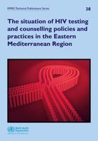 Situation of HIV Testing and Counselling Policies and Practices in the Eastern Mediterranean Region 9290217901 Book Cover