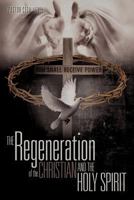 The Regeneration of the Christian and the Holy Spirit 1613798121 Book Cover