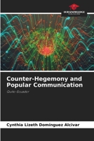 Counter-Hegemony and Popular Communication: Quito-Ecuador B0CJXDSPZC Book Cover